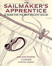 The Sailmakers Apprentice: A Guide for the Self-Reliant Sailor (Hardcover, 1st Printing)