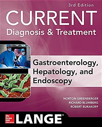 CURRENT Diagnosis & Treatment Gastroenterology, Hepatology, & Endoscopy, Third Edition (Paperback, 3, Revised)