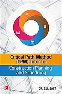 Critical Path Method (CPM) Tutor for Construction Planning and Scheduling (Hardcover)