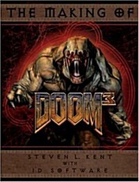 The Making of Doom(r) III: The Official Guide (Paperback, 1st)