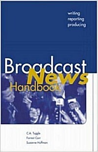 Broadcast News Handbook: Writing, Reporting, and Producing (Spiral, 1st)
