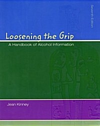 Loosening The Grip: A Handbook of Alcohol Information with HealthQuest 4.1 CD ROM and PowerWeb/OLC Bind-in Passcard (Paperback, 7 Pck)