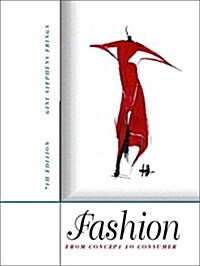 Fashion: From Concept to Consumer, 7th Edition (Hardcover, 7th)