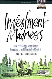 Investment Madness: How Psychology Affects Your Investing...And What To Do About It (Hardcover, 1st)