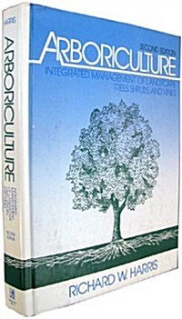 Arboriculture: Integrated Management of Landscape Trees, Shrubs, and Vines (Hardcover, 2nd)