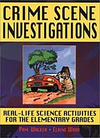 Crime Scene Investigations: Real-Life Science Activities for the Elementary Grades (Spiral)