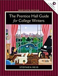 Prentice Hall Guide for College Writers: Brief Edition without Handbook (6th Edition) (Paperback, 6th)