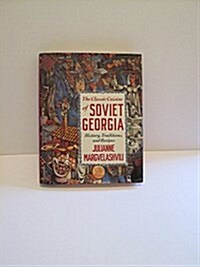 The Classic Cuisine of Soviet Georgia: History, Traditions, and Recipes (Hardcover, 1st)