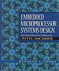 [중고] Embedded Microprocessor Systems Design: An Introduction Using the Intel 80C188EB (Hardcover, 1st)