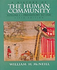 A History of the Human Community, Volume 1: Prehistory to 1500 (Paperback, 5, Revised)