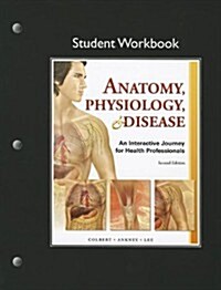 Student Workbook for Anatomy, Physiology, & Disease: An Interactive Journey for Health Professions (Paperback, 2, Workbook)