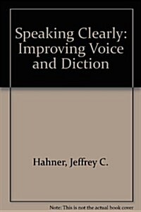 Speaking Clearly: Improving Voice and Diction (Paperback, 3rd)