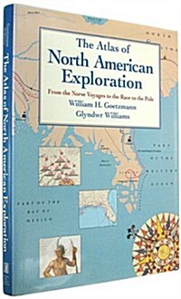 The Atlas of North American Exploration: From the Norse Voyages to the Race to the Pole (Hardcover, 1st)