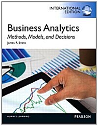 Business Analytics: Methods, Models and Decisions (Paperback, 0)