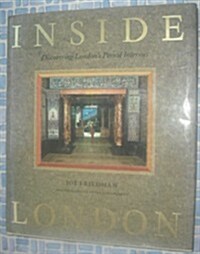 Inside London: Discovering Londons Period Interiors (Hardcover, 1st)