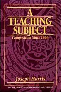 Teaching Subject, A: Composition Since 1966 (Paperback, 1st)
