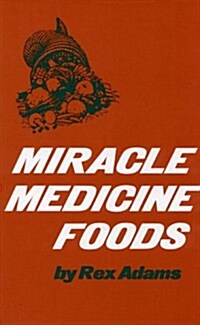 Miracle Medicine Foods (Hardcover, First Edition)