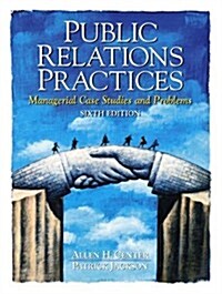 Public Relations Practices: Managerial Case Studies and Problems (6th Edition) (Paperback, 6th)