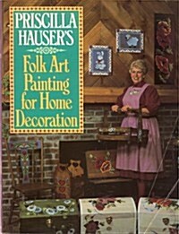 Priscilla Hausers Folk Art Painting for Home Decoration (Paperback, 1st)