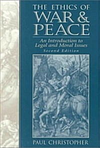 The Ethics of War and Peace: An Introduction to Legal and Moral Issues (2nd Edition) (Paperback, 2nd)