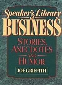 Speakers Library of Business Stories, Anecdotes, and Humor (Hardcover)