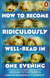 How to Become Ridiculously Well-read in One Evening: A Collection of Literary Encapsulations (Paperback, Reprint)