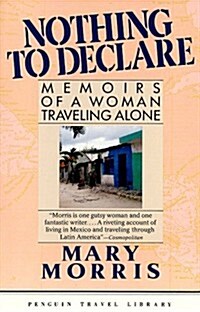 Nothing to Declare: Memories of a Woman Traveling Alone (Travel Library, Penguin) (Paperback)