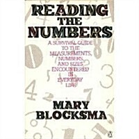 Reading the Numbers: A Survival Guide to the Measurements, Numbers, and Sizes Encountered in Everyday Life (Paperback, 1St Edition)