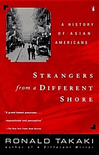 Strangers from a Different Shore: A History of Asian Americans (Paperback)
