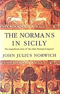 The Normans in Sicily: The Normans in the South 1016-1130 and the Kingdom in the Sun 1130-1194 (Paperback, New edition)