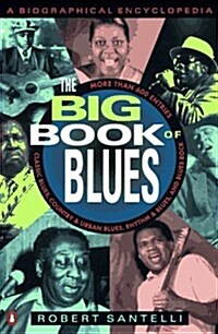 The Big Book of Blues: A Biographical Encyclopedia (Paperback)