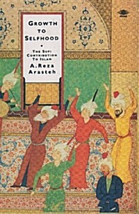 Growth to Selfhood: The Sufi Contribution to Islam (Arkana) (Paperback)