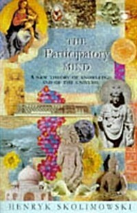 The Participatory Mind: A New Theory of Knowledge and of the Universe (Arkana) (Paperback)