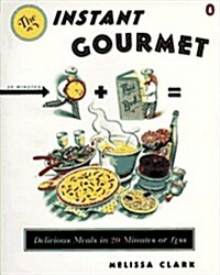 Instant Gourmet: Delicious Meals in 20 Minutes or Less (Paperback)