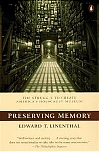Preserving Memory: The Making of the United States Holocaust Memorial Museum (Paperback)