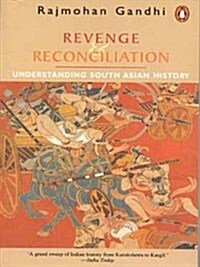 Revenge & Reconciliation: Understanding South Asian History (Paperback, 0)