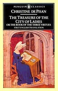 The Treasure of the City of Ladies: or The Book of Three Virtues (Penguin Classics) (Mass Market Paperback)