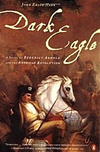 Dark Eagle: A Novel of Benedict Arnold and the American Revolution (Paperback)