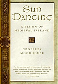 Sun Dancing: A Vision of Medieval Ireland (Hardcover, 1st)