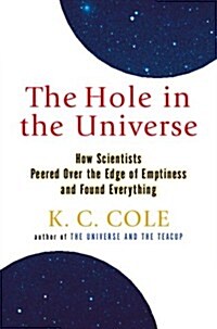 The Hole in the Universe: How Scientists Peered over the Edge of Emptiness and Found Everything (Hardcover, 1st)