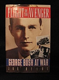 Flight of the Avenger: George Bush at War (Hardcover, 1st)