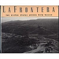 LA Frontera: The United States Border with Mexico (Hardcover, 1st)
