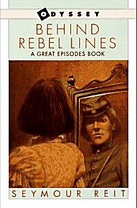 Behind Rebel Lines: The Incredible Story of Emma Edmonds, Civil War Spy (An Odyssey/Great Episodes Book) (Paperback)