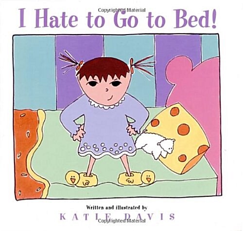 I Hate to Go to Bed! (Hardcover, 1st)