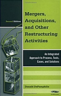 Mergers, Acquisitions, and Other Restructuring Activities, Second Edition: An Integrated Approach to Process, Tools, Cases, and Solutions (Academic Pr (Hardcover, 2nd)