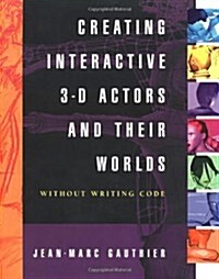 Creating Interactive 3-D Actors and Their Worlds (Conquering 3D Graphics) (Paperback, 1st)