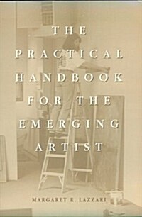 Practical Handbook for the Emerging Artist (Paperback, 1st)