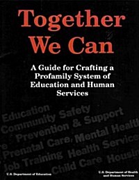 Together We Can: A Guide for Crafting a Profamily System of Education and Human Services (Paperback)