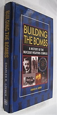 Building The Bombs: History Of The Nuclear Weapons Complex (Hardcover)