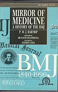 Mirror of Medicine: The Bmj 1840-1990 (Oxford Medical Publications) (Hardcover)